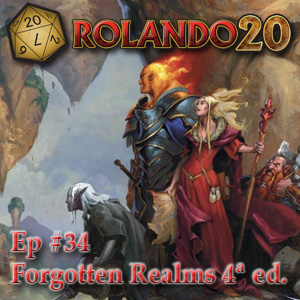 Episodio 34 - Forgotten Realms 4E